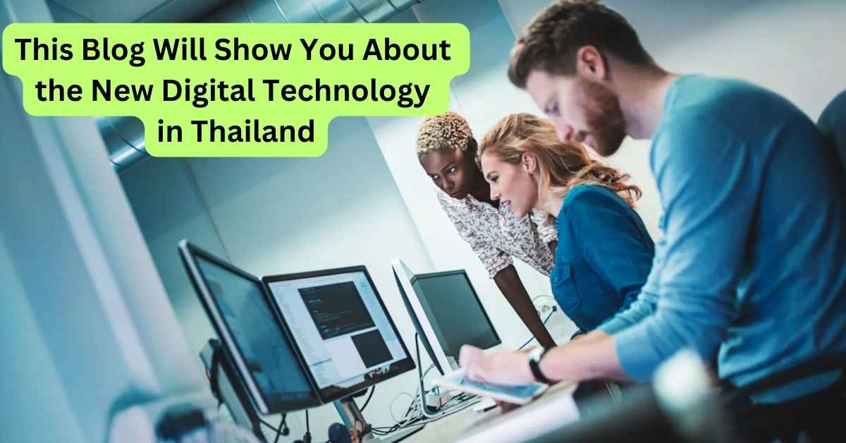 This blog will show you about the new digital technology in thailand